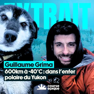[EXTRAIT] Guillaume Grima, 600km à -40°, dans l'enfer polaire du Yukon
