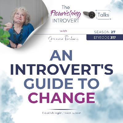 Ep 317 An Introvert's Guide to Change Ep 317 An Introvert's Guide to Change