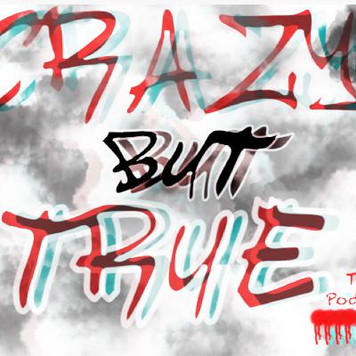 Crazy but True The Podcast Ep. 71 "Age, Sex, Location"