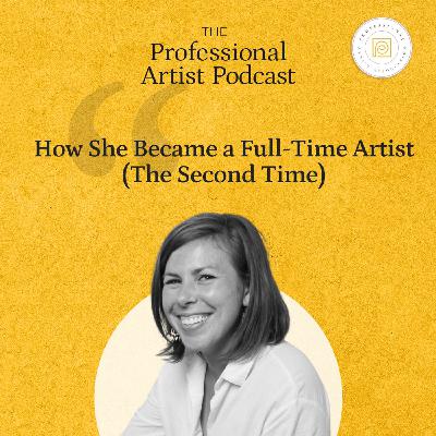 How She Became a Full-Time Artist (The Second Time) How She Became a Full-Time Artist (The Second Time)