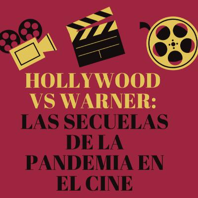 Hollywood Vs Warner: las secuelas de la pandemia en el cine Hollywood Vs Warner: las secuelas de la pandemia en el cine