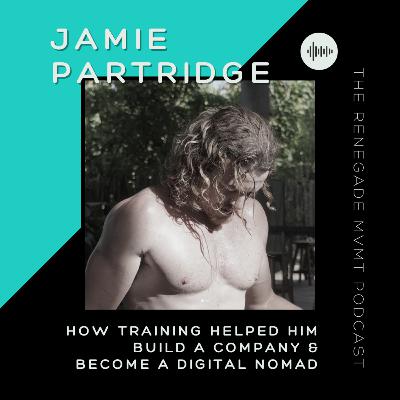 030 - How fitness helped build confidence, a company & a life as a digital nomad w/ Jamie Partridge
