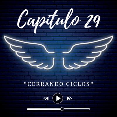 E29 - "Cerrando Ciclos"