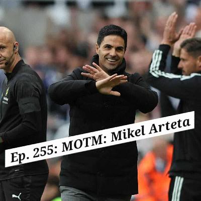Ep. 255: MOTM: Mikel Arteta