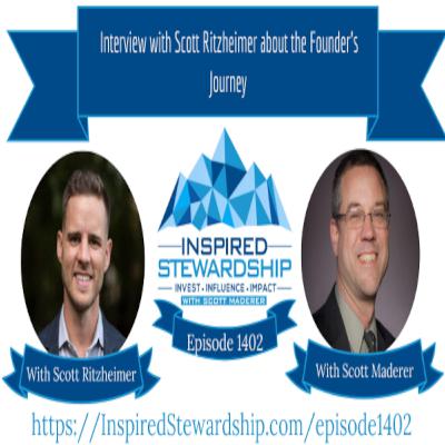 Episode 1402: Interview with Scott Ritzheimer about the Founder's Journey Episode 1402: Interview with Scott Ritzheimer about the Founder's Journey