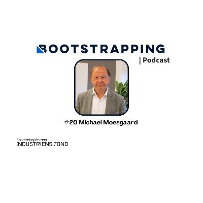 #20 Michael Moesgaard – Hvad kendetegner den nye bølge af founders?