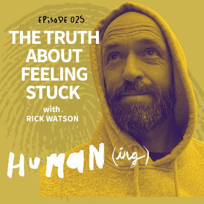 Ep 25: The truth about feeling stuck with Rick Watson