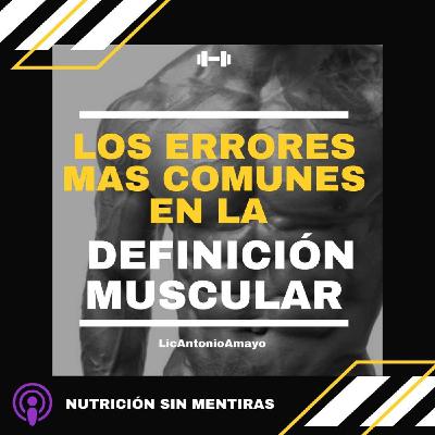Ep.6 Errores mas comunes en la DEFINICION MUSCULAR..!!