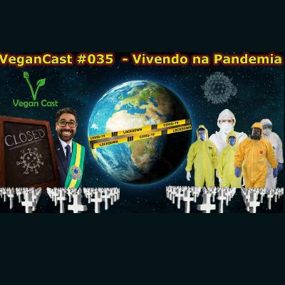 Vegancast#035 - Vivendo na pandemia