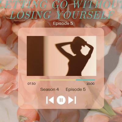 Letting Go Without Losing Yourself