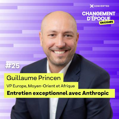 Entretien exclusif avec Anthropic - Guillaume Princen, VP Europe, Moyen-Orient et Afrique - épisode #25