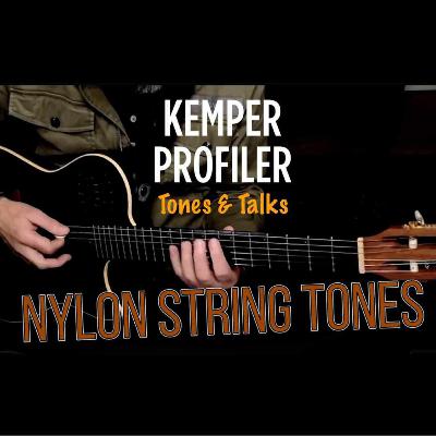 KEMPER PROFILER - Tones & Talks - Tones for Nylon Strings