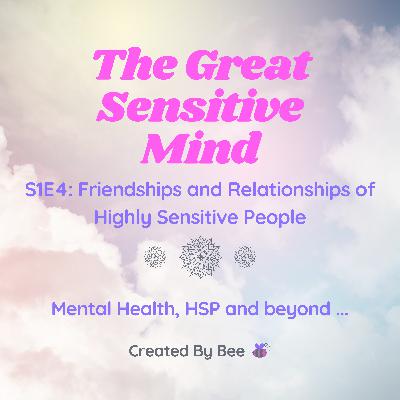 S1E4: Friendships and Relationships of Highly Sensitive Person