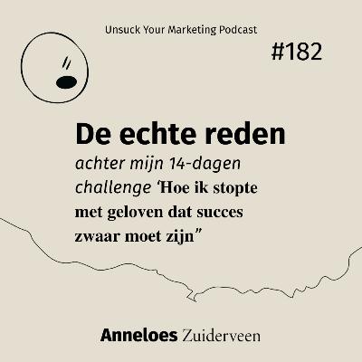 De échte reden achter mijn 14-dagen challenge ‘Hoe ik stopte met geloven dat succes zwaar moet zijn” #182