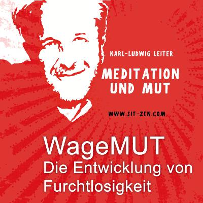 #2 — WageMUT - Die Entwicklung von Furchtlosigkeit #2 — WageMUT - Die Entwicklung von Furchtlosigkeit