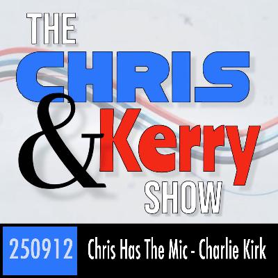 250912 Chris Has The Mic - Charlie Kirk 250912 Chris Has The Mic - Charlie Kirk