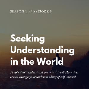 Seeking Understanding in the World - Why? How? - S01 E03 Seeking Understanding in the World - Why? How? - S01 E03