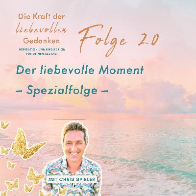 Folge 20 – Der liebevolle Moment (Ritual) Folge 20 – Der liebevolle Moment (Ritual)
