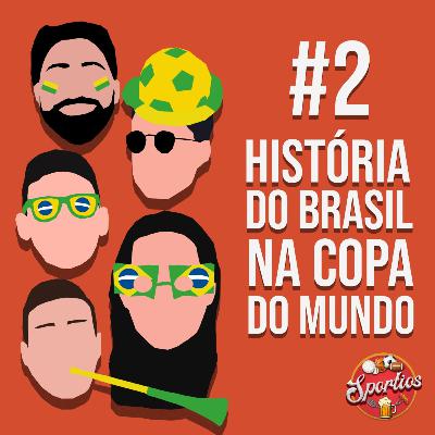 SPORTIOS #2 - A história do Brasil nas Copas do Mundo