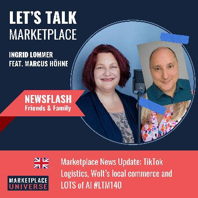 Marketplace News Update: TikTok Logistics, Wolt’s local commerce and LOTS of AI #LTM140