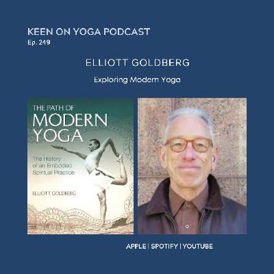 Ep 249 Elliott Goldberg – Exploring Modern Yoga