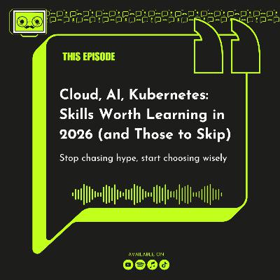 143 - Cloud, AI, Kubernetes: Skills Worth Learning in 2026 (and Those to Skip)
