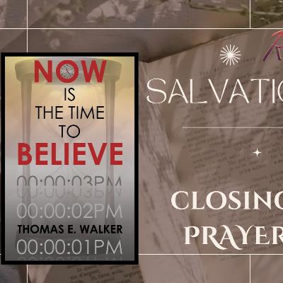 NOW IS THE TIME TO BELIEVE IS MY PRAYER FOR YOU