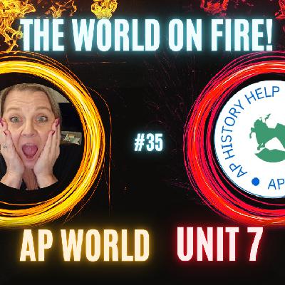 AP World History Unit 7 | The World on Fire