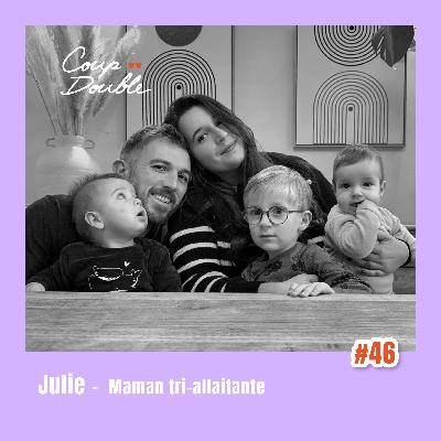 À DEUX VOIX #46 - JULIE, MAMAN TRI-ALLAITANTE