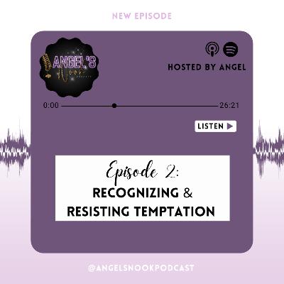 Episode 2: Recognizing & Resisting Temptation
