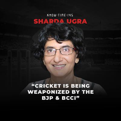#145: Cricket, Sports Journalism 101, BCCI, Politics & Corruption ft. Sharda Ugra