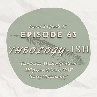 Gnosticism Misclassification: Why Gnosticism is NOT "Early Christianity"