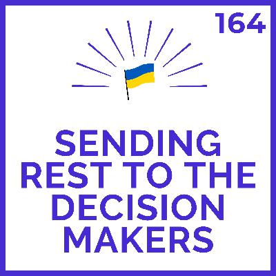 Sending Rest to Decision-Makers and Advocates | Meditations for Ukraine | # 164