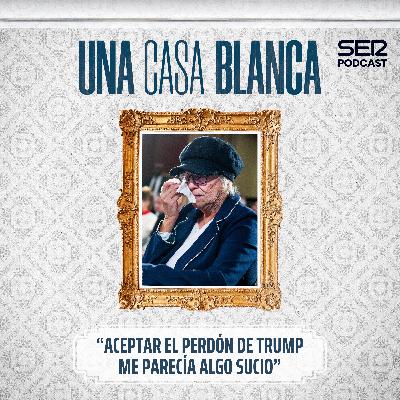 Una Casa Blanca | La "abuela ex-MAGA" que rechazó el indulto | Episodio 5