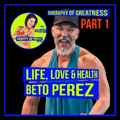 "I'm dedicated to my Health" Beto Perez Biography of Greatness Ep.48