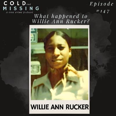 Cold and Missing: Willie Ann Rucker Cold and Missing: Willie Ann Rucker