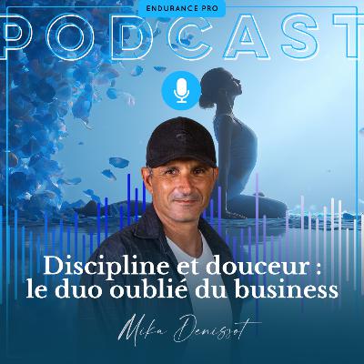 Discipline et douceur : le duo oublié du business