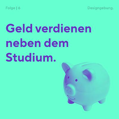 6 | Geld verdienen neben dem Studium 6 | Geld verdienen neben dem Studium
