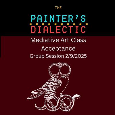 Episode 62: Artist-Errant Meditative Art Class on Acceptance