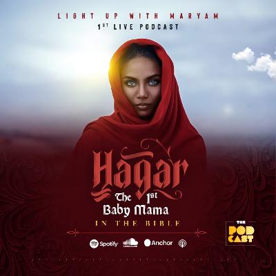 017: Hagar #TheFirstBabyMama 017: Hagar #TheFirstBabyMama