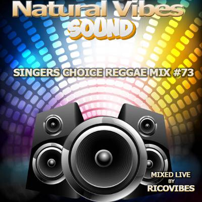 NATURAL VIBES SINGERS CHOICE REGGAE MIX 73 NATURAL VIBES SINGERS CHOICE REGGAE MIX 73