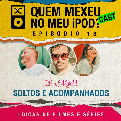 18 ||| Soltos e Acompanhados 18 ||| Soltos e Acompanhados