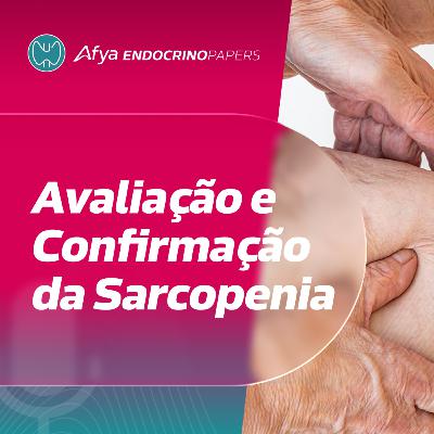 Como avaliar e confirmar o diagnóstico de sarcopenia?