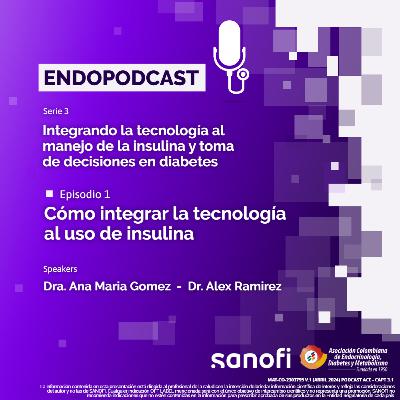 Serie 24 - Episodio 1 / Cómo integrar la tecnología al uso de insulina