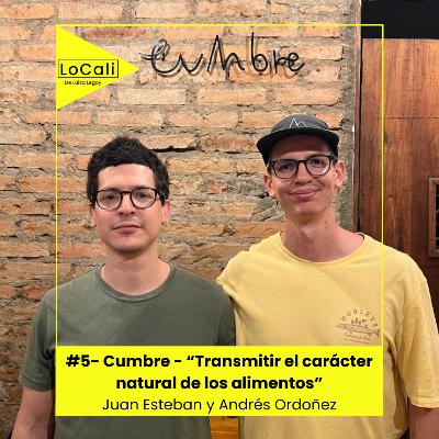 #5 - Cumbre - “Transmitir el carácter natural de los alimentos” - Juan Esteban y Andrés Ordoñez