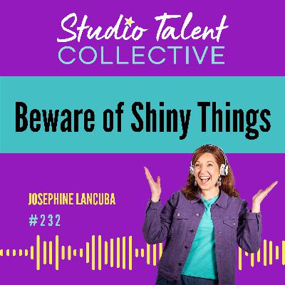 232: Beware of Shiny Things 232: Beware of Shiny Things