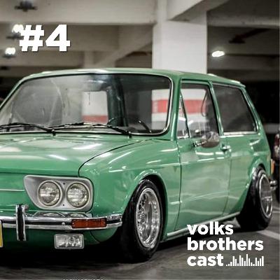 Volks Brothers Cast #4 - É uma brasa, mora?!