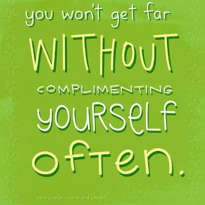 You should praise yourself daily