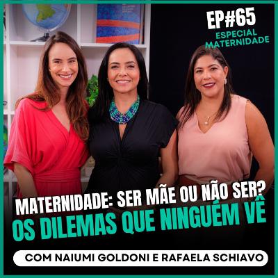 Maternidade: Ser mãe ou não ser? Os dilemas que ninguém vê! com Naiumi e Rafaela no Ïnterioriza