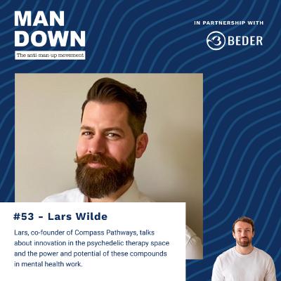 #53 - Lars Wilde: The Power & Potential of Psychedelic Therapy